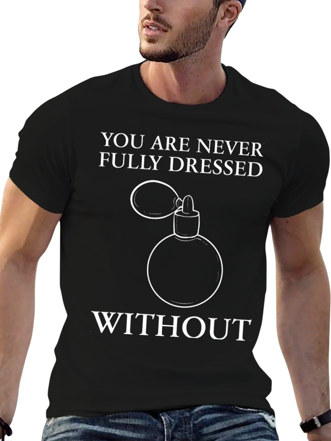 Never Fully Dressed T-Shirt - Perfume Design