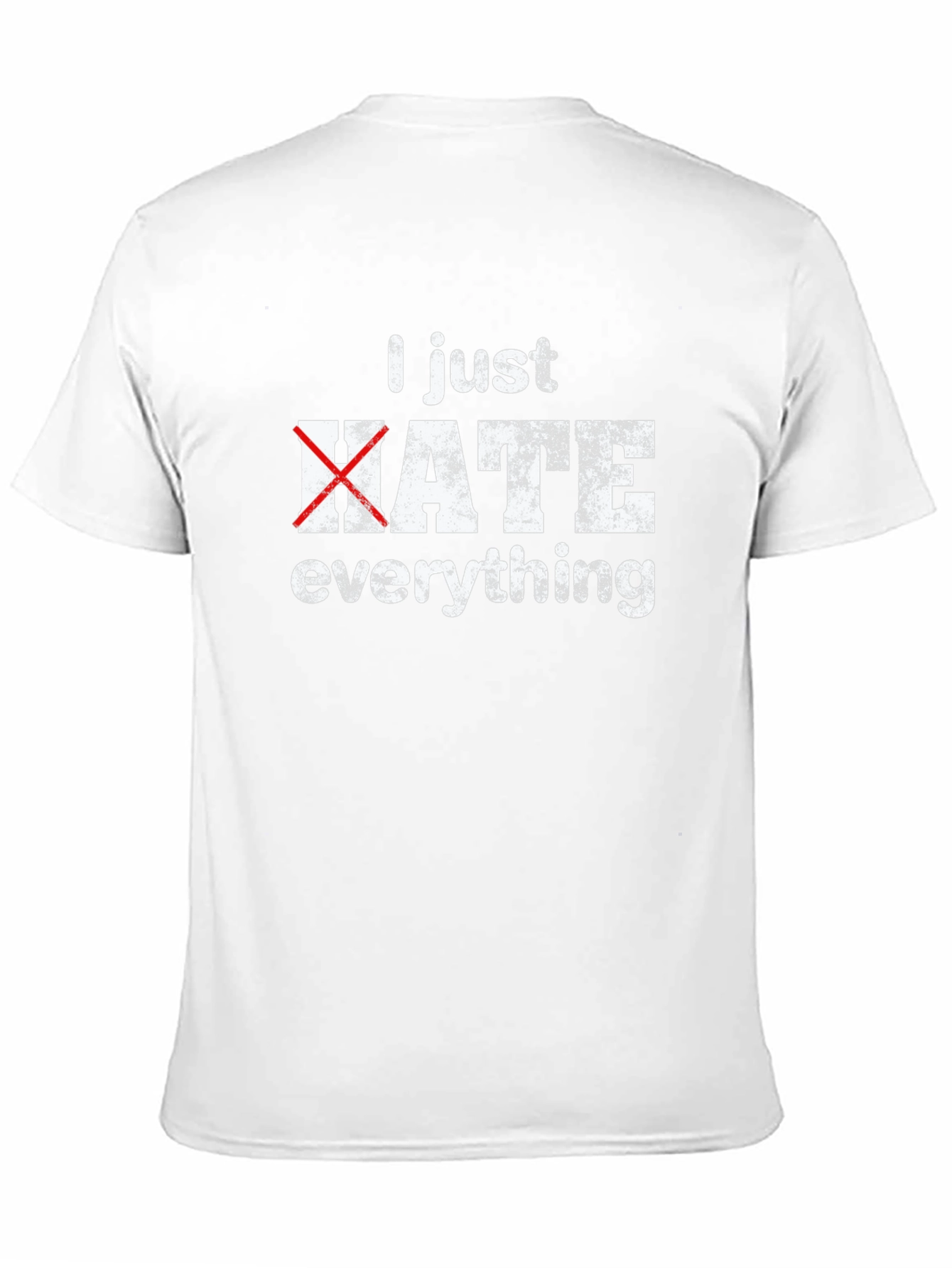 I Just Hate Everything Funny Graphic T-Shirt