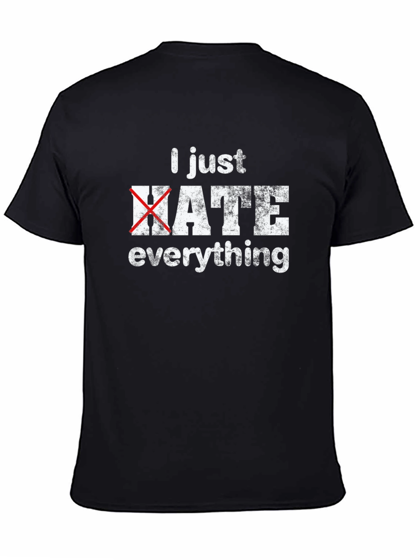 I Just Hate Everything Funny Graphic T-Shirt