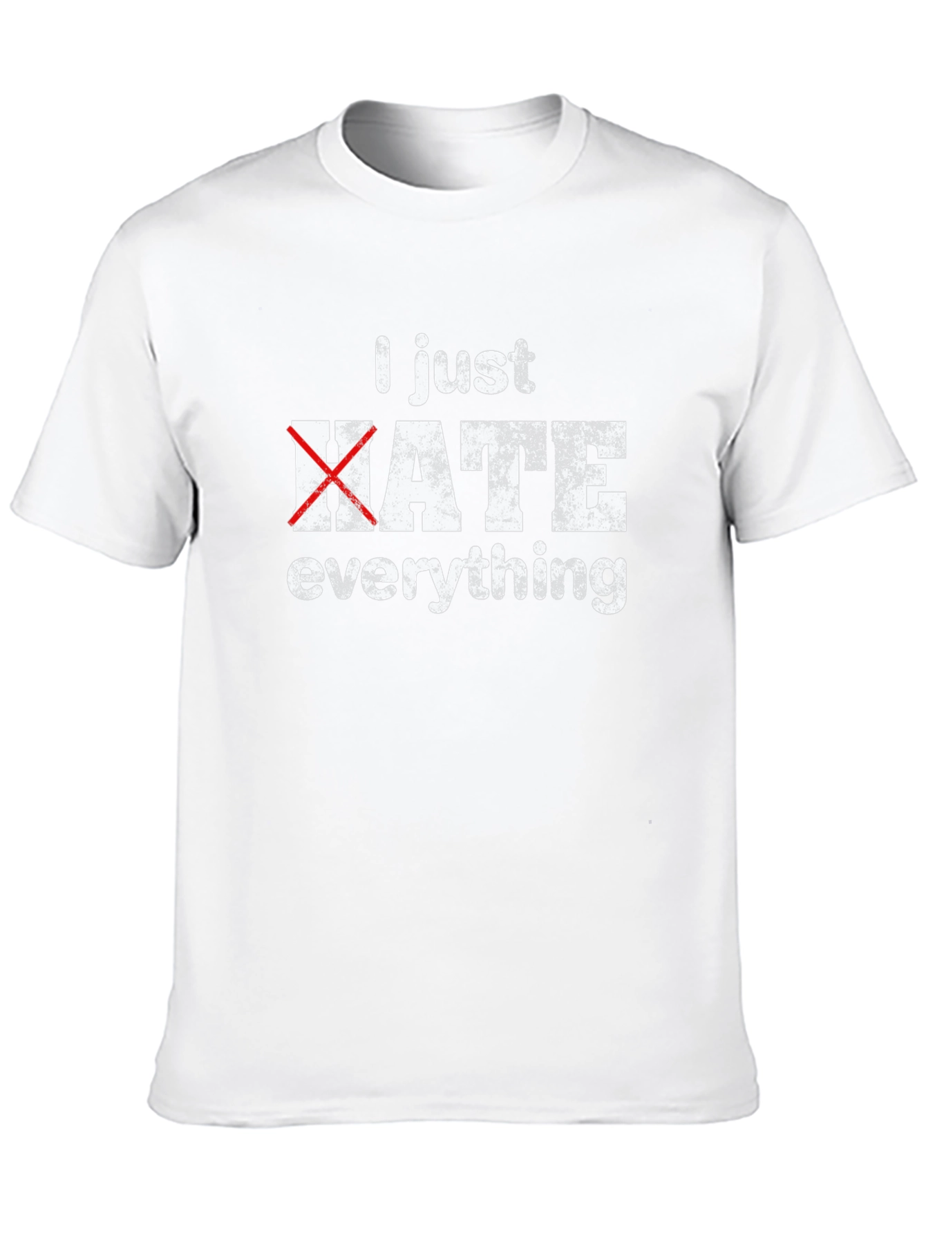 I Just Hate Everything Funny Graphic T-Shirt