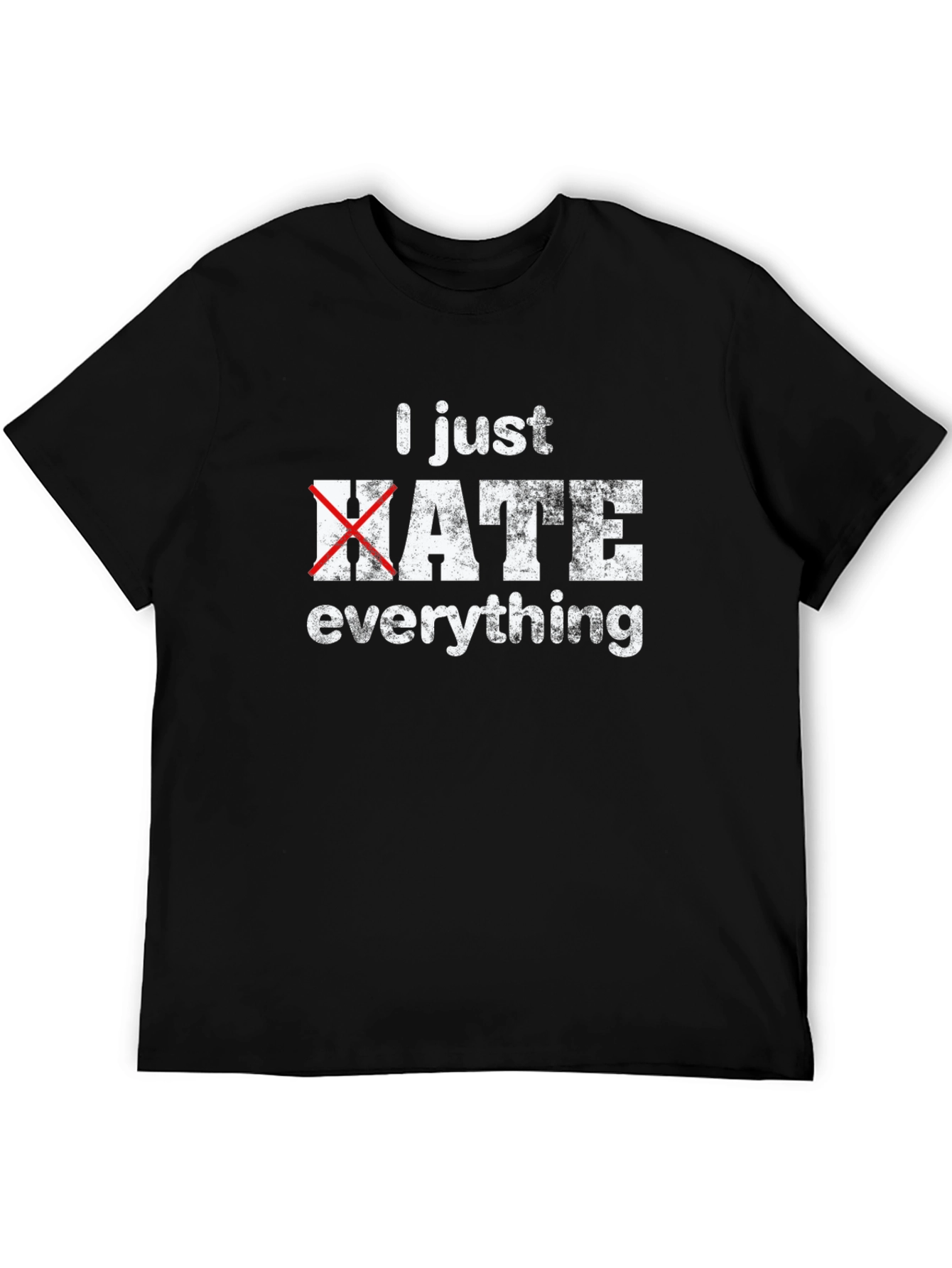 I Just Hate Everything Funny Graphic T-Shirt