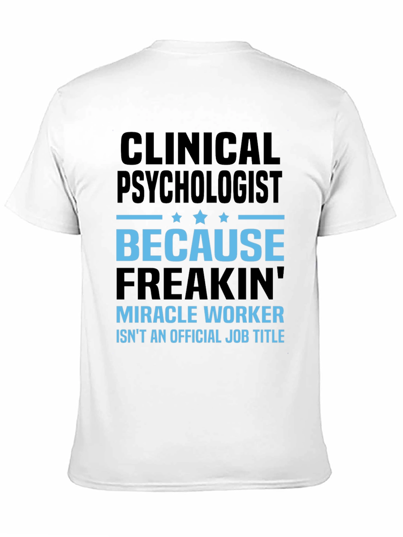 Clinical Psychologist T-Shirt - Miracle Worker Tee