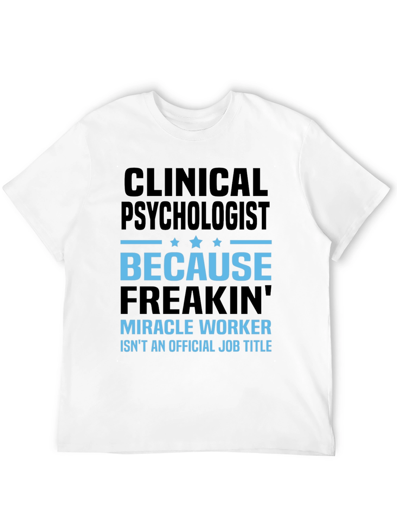 Clinical Psychologist T-Shirt - Miracle Worker Tee