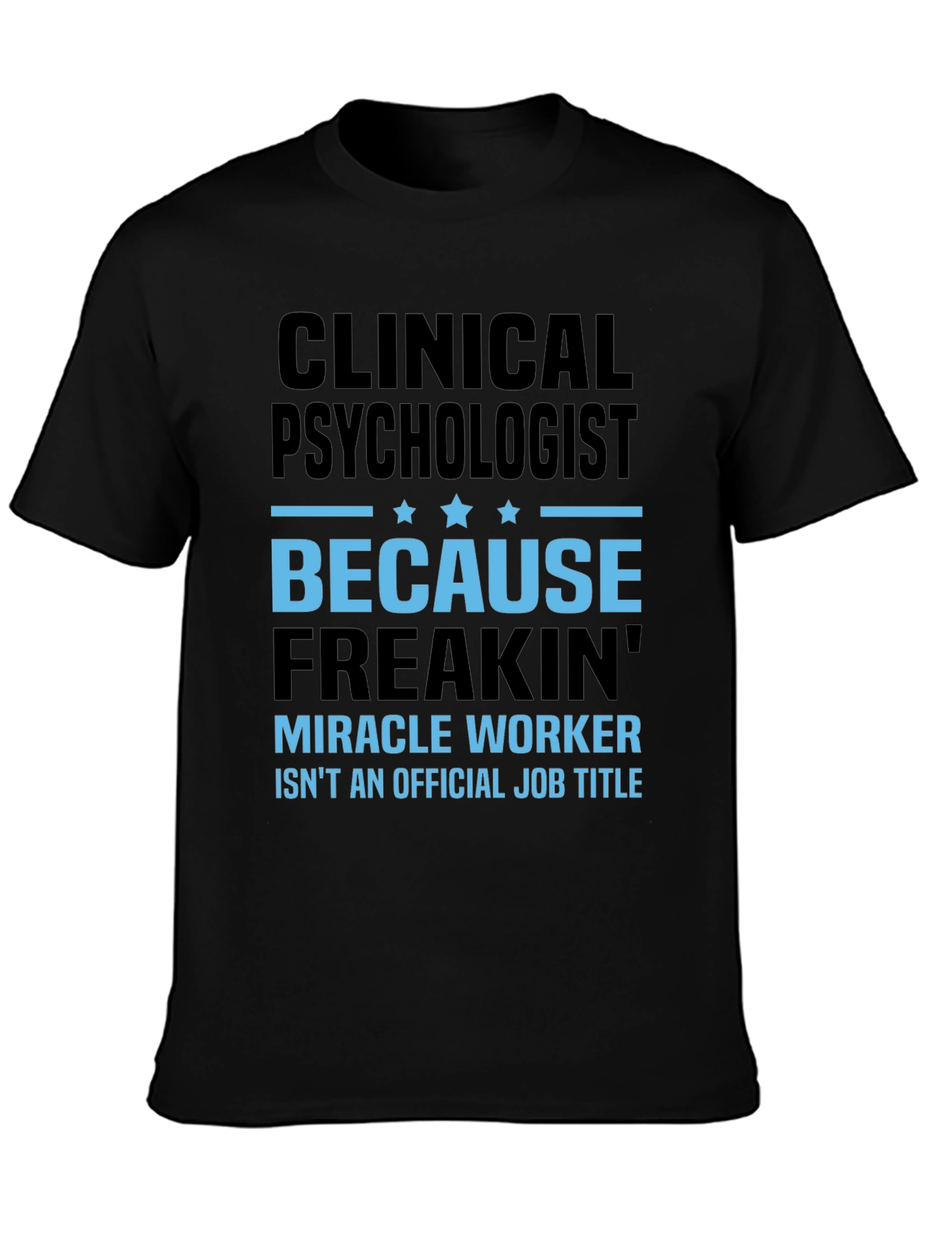Clinical Psychologist T-Shirt - Miracle Worker Tee