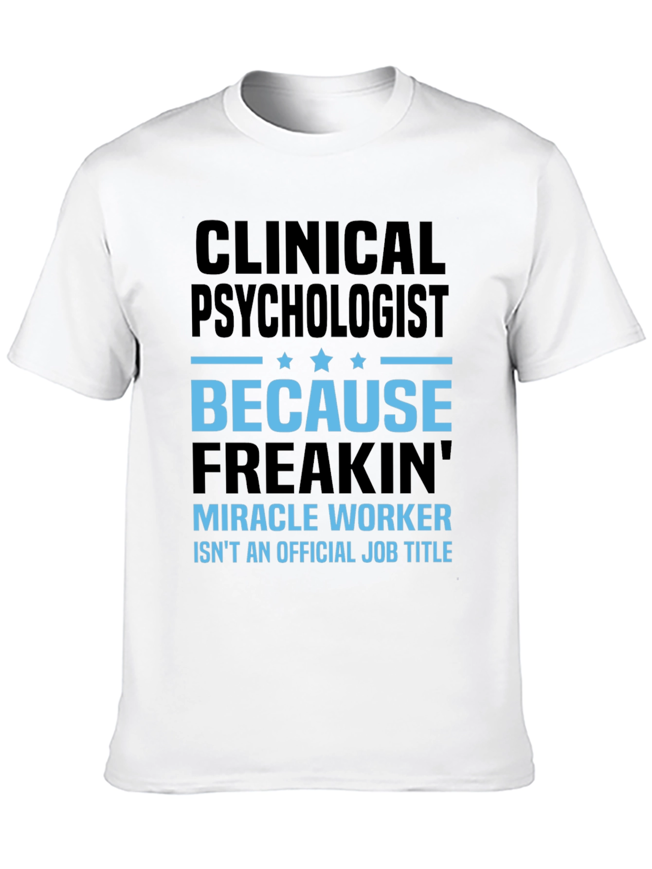Clinical Psychologist T-Shirt - Miracle Worker Tee