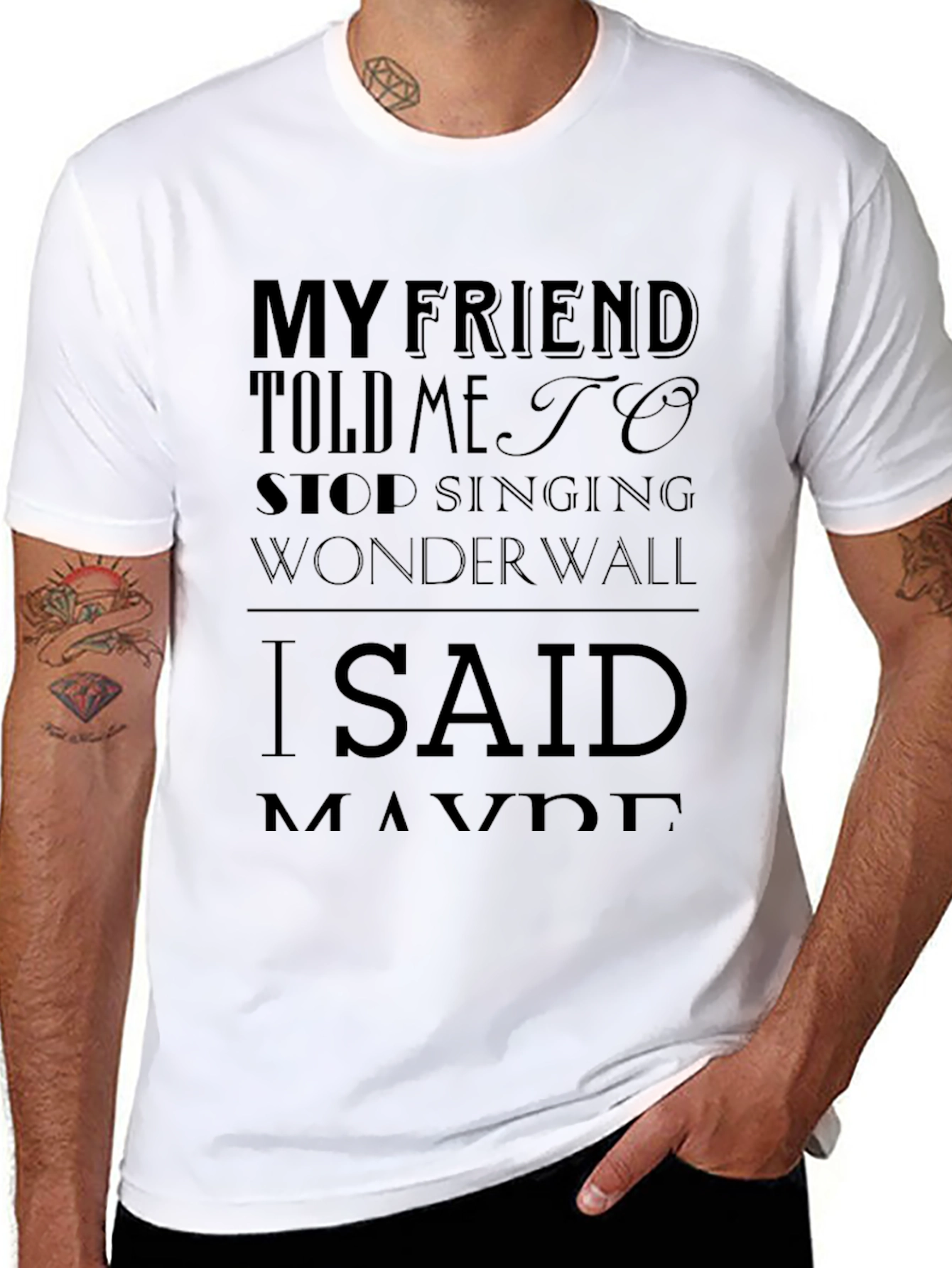 My Friend Told Me to Stop Singing Wonderwall T-Shirt