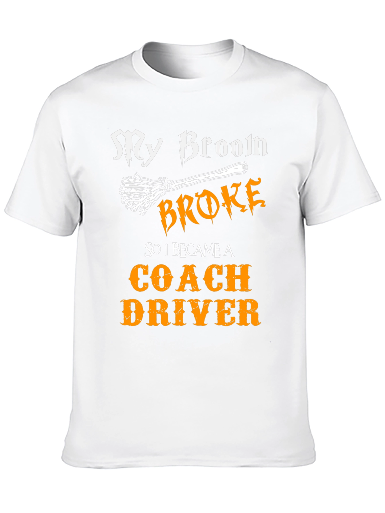 Funny Coach Driver T-Shirt - My Broom Broke
