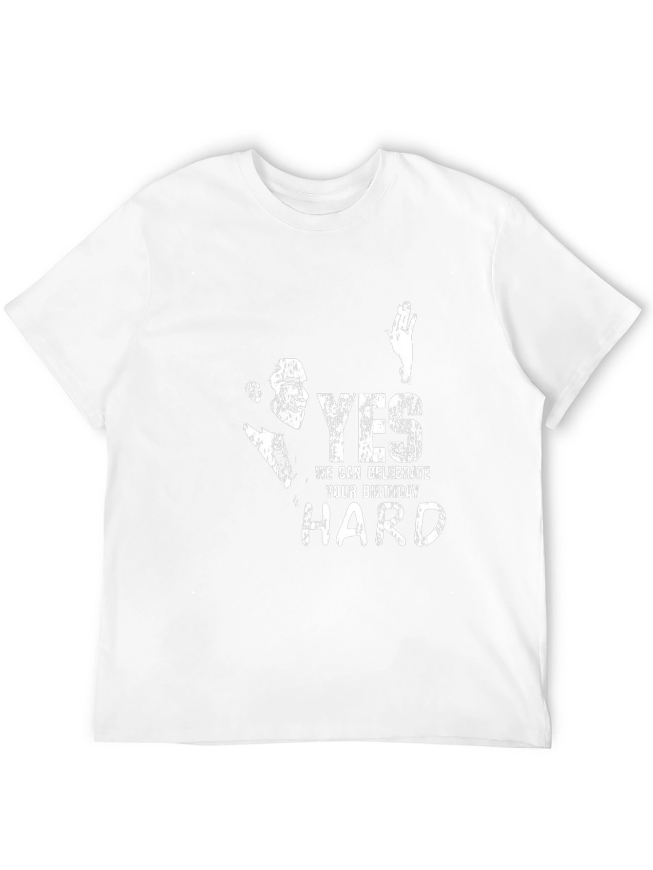 Yes We Celebrate Your Birthday Hard T-Shirt