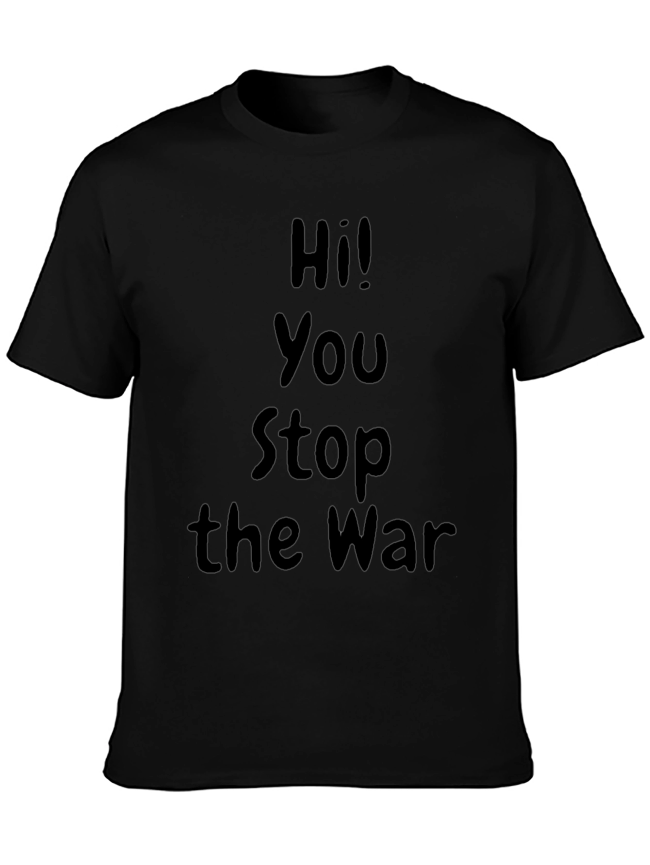 Black Hi! You Stop the War Graphic T-Shirt