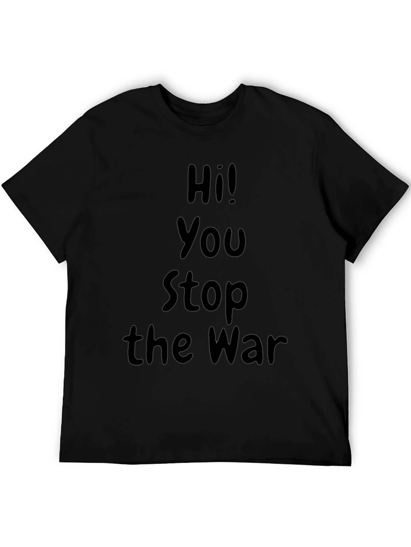 Black Hi! You Stop the War Graphic T-Shirt