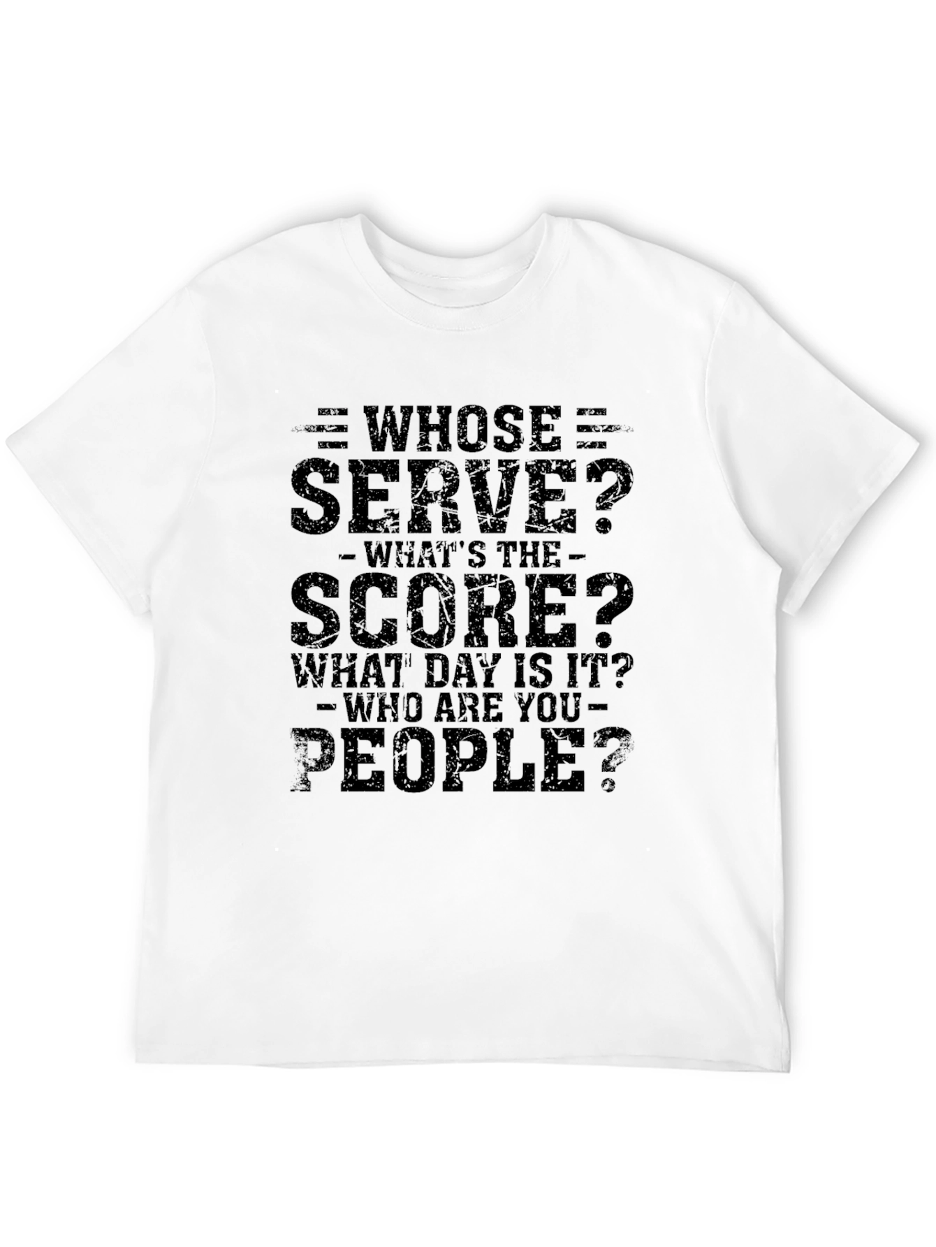 Whose Serve Funny T-Shirt