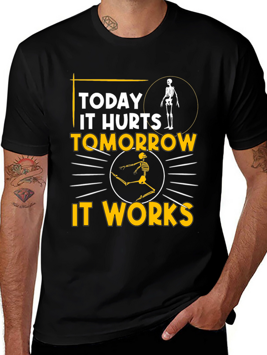 Funny Skeleton T-Shirt: Today It Hurts Tomorrow It Works