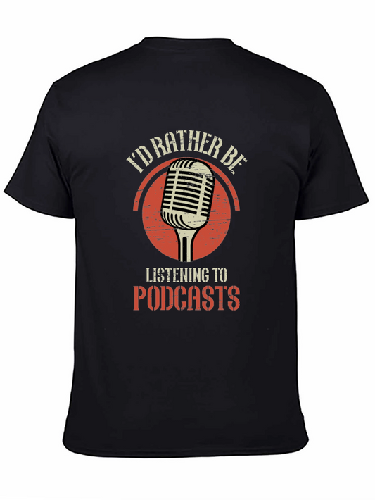 Id Rather Be Listening to Podcasts T-Shirt