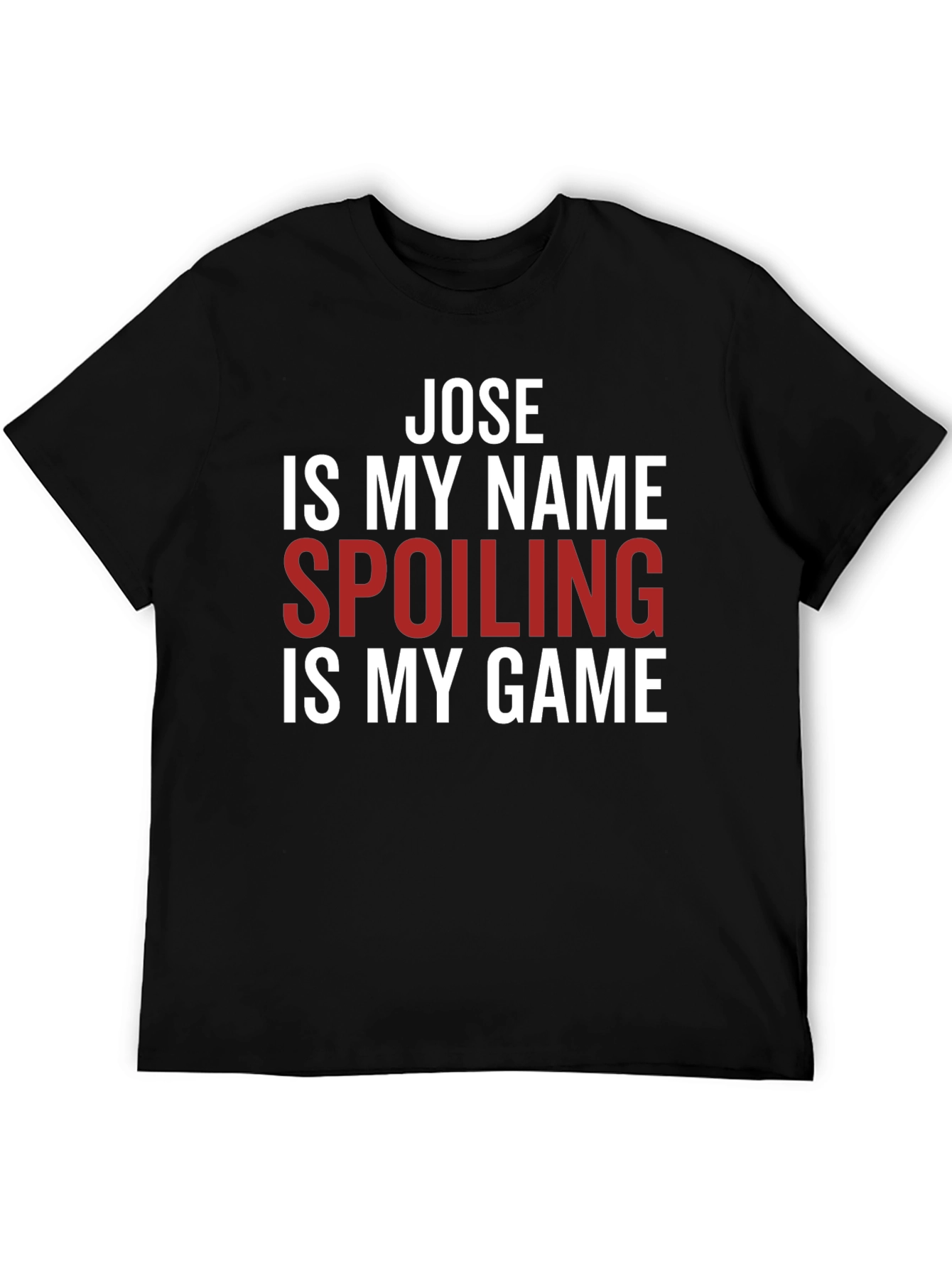Jose Spoiling is My Game T-Shirt