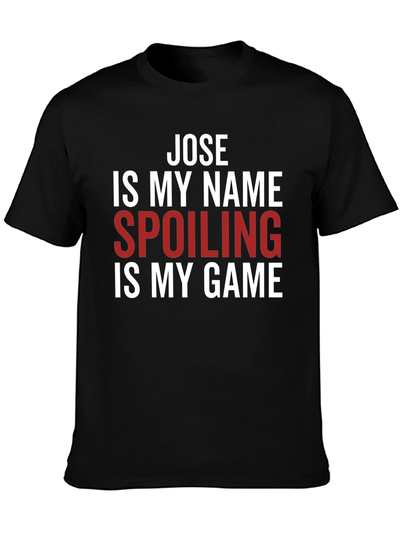 Jose Spoiling is My Game T-Shirt