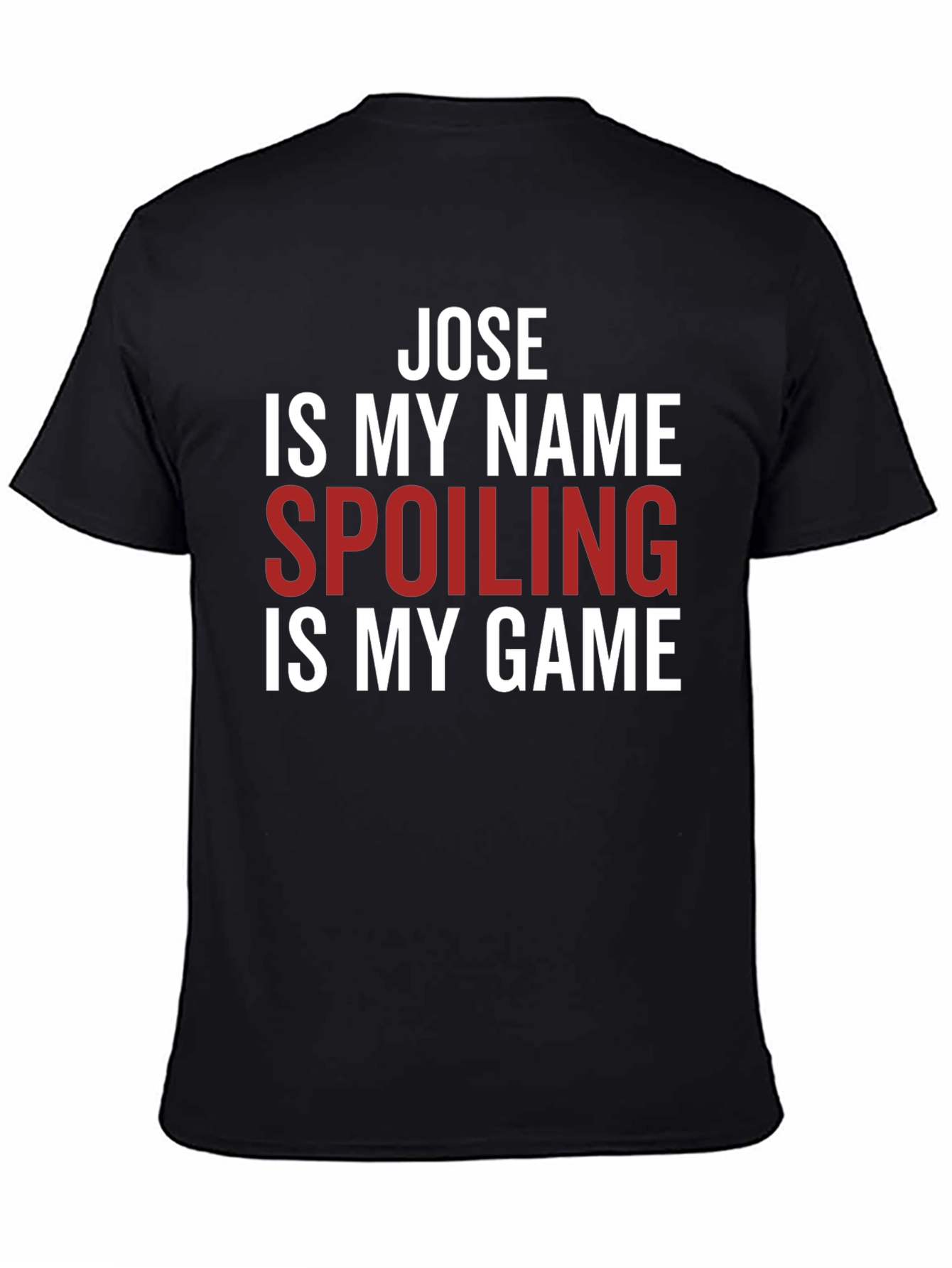 Jose Spoiling is My Game T-Shirt
