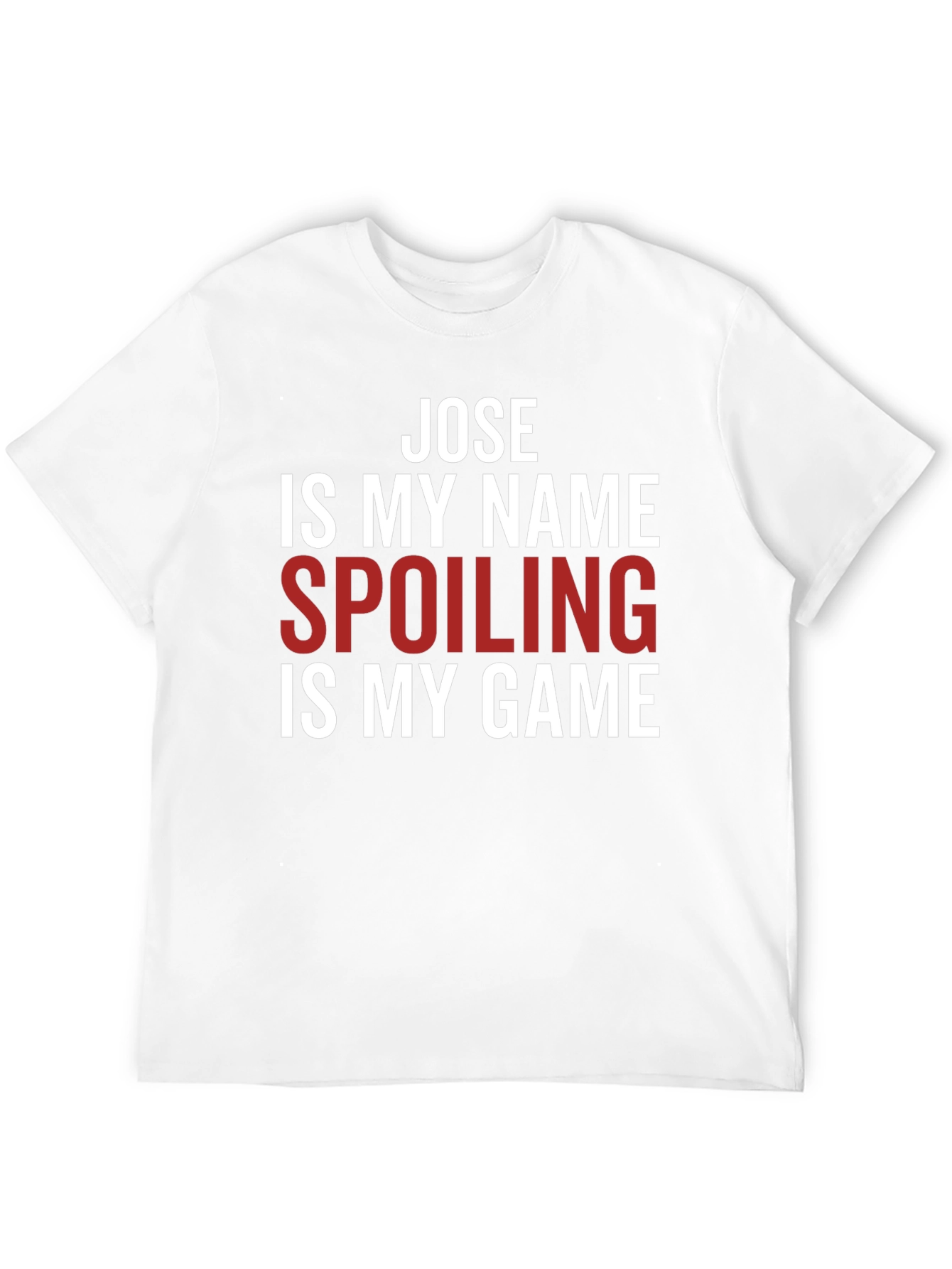 Jose Spoiling is My Game T-Shirt