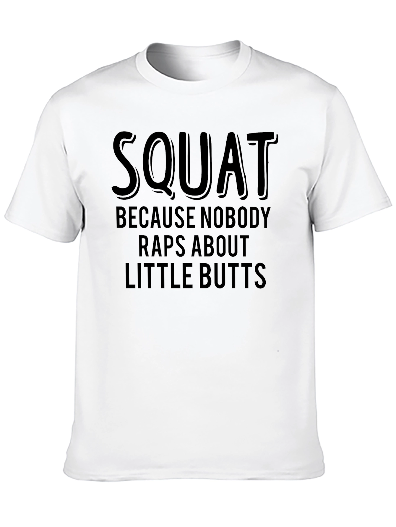 Squat Humor T-Shirt - Raps About Little Butts