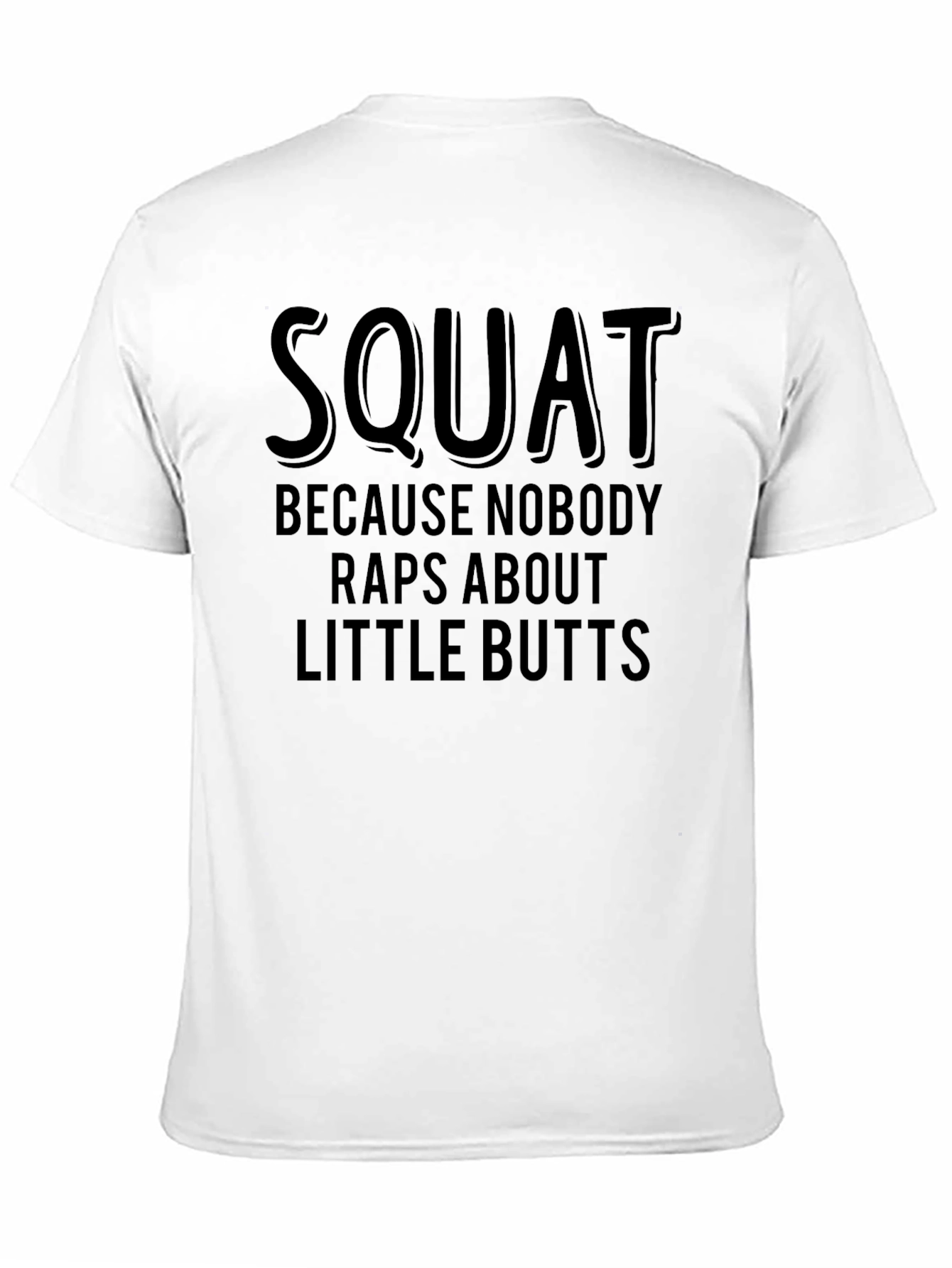 Squat Humor T-Shirt - Raps About Little Butts