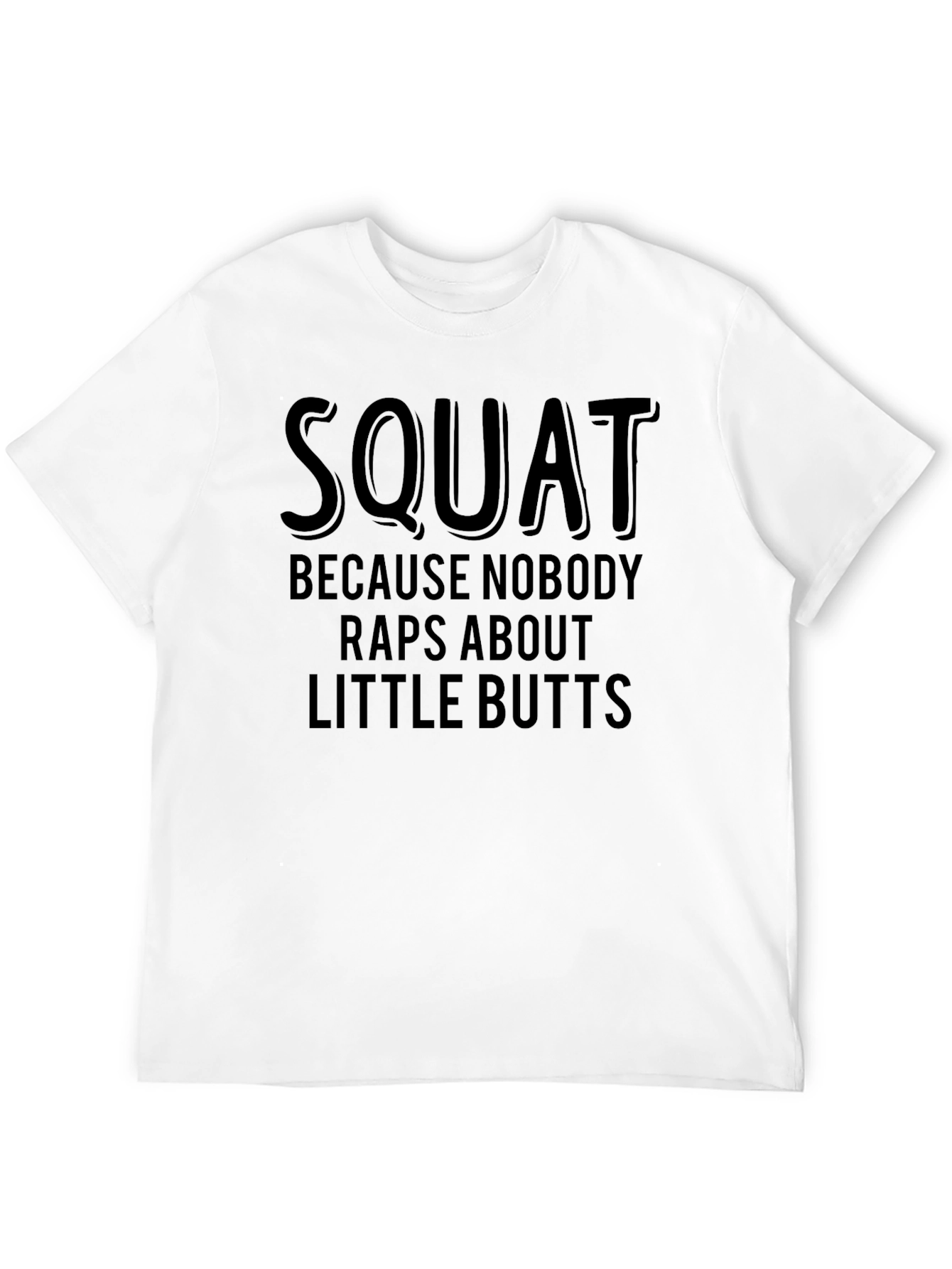 Squat Humor T-Shirt - Raps About Little Butts