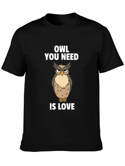 Owl You Need Is Love T-Shirt Funny Bird Tee
