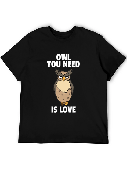 Owl You Need Is Love T-Shirt Funny Bird Tee