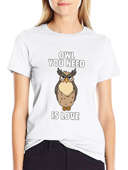 Owl You Need Is Love T-Shirt Funny Bird Tee