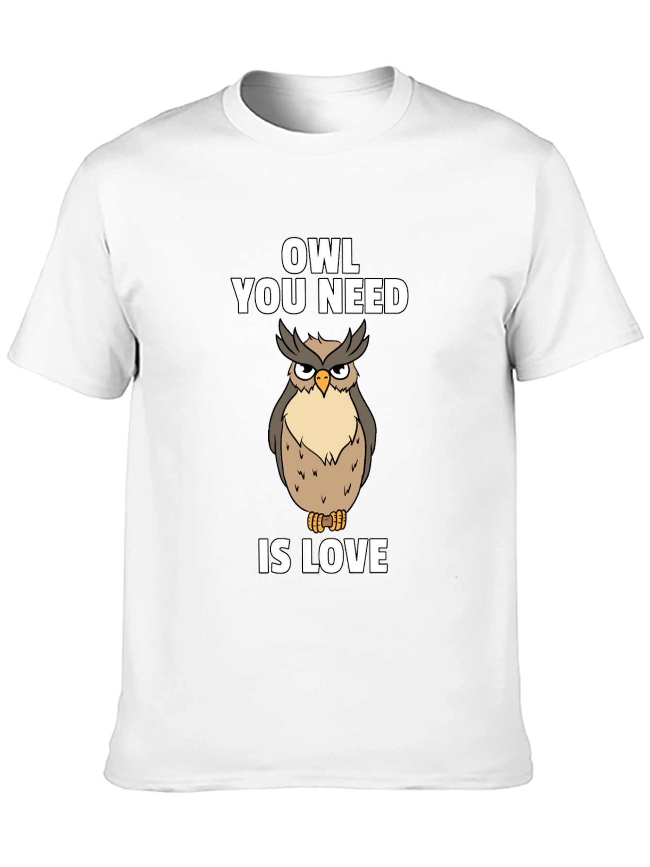 Owl You Need Is Love T-Shirt Funny Bird Tee