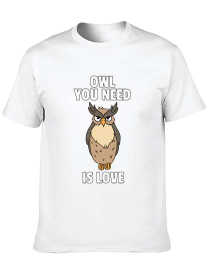 Owl You Need Is Love T-Shirt Funny Bird Tee