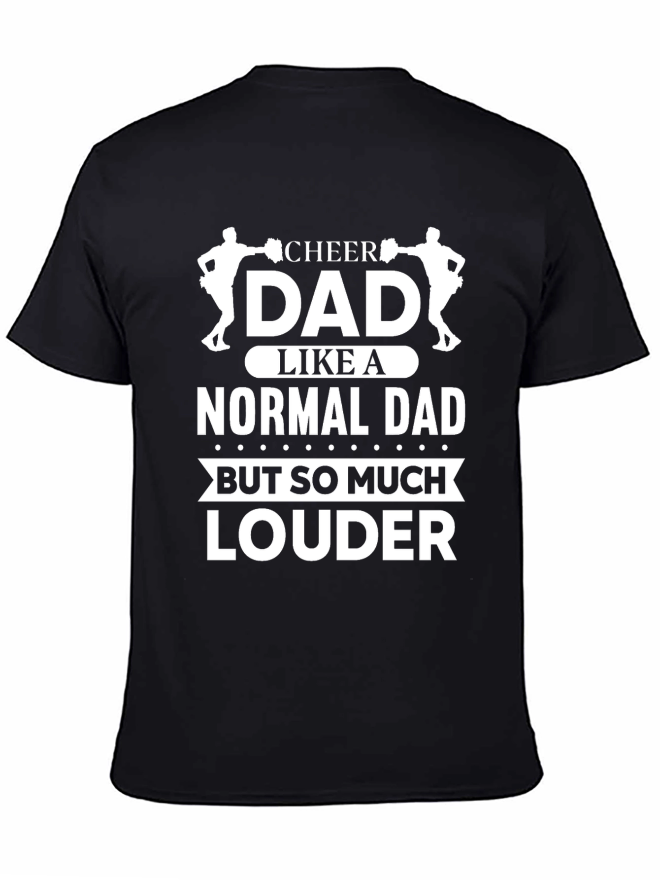 Cheer Dad T-Shirt: Louder Than a Normal Dad!