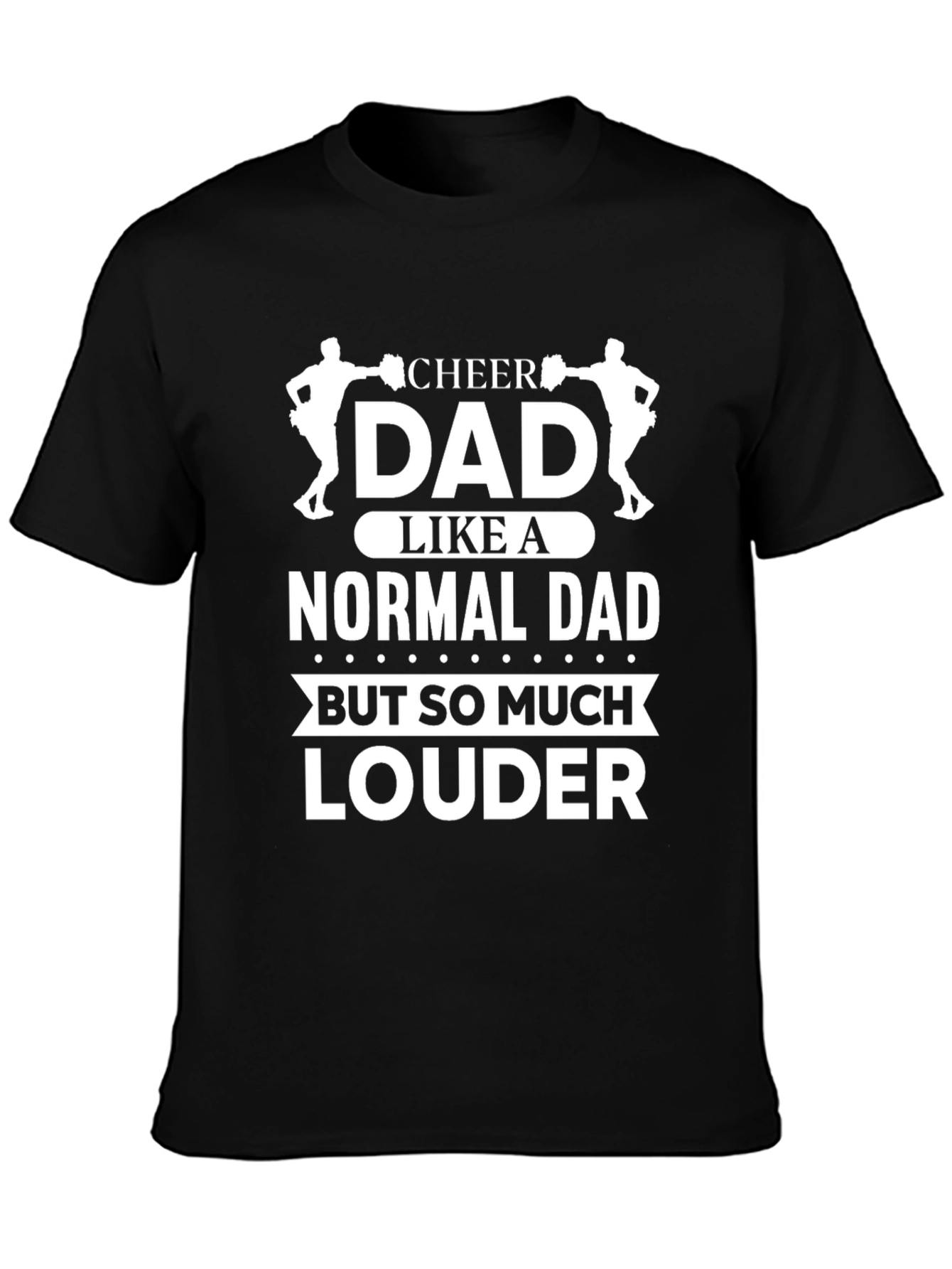 Cheer Dad T-Shirt: Louder Than a Normal Dad!