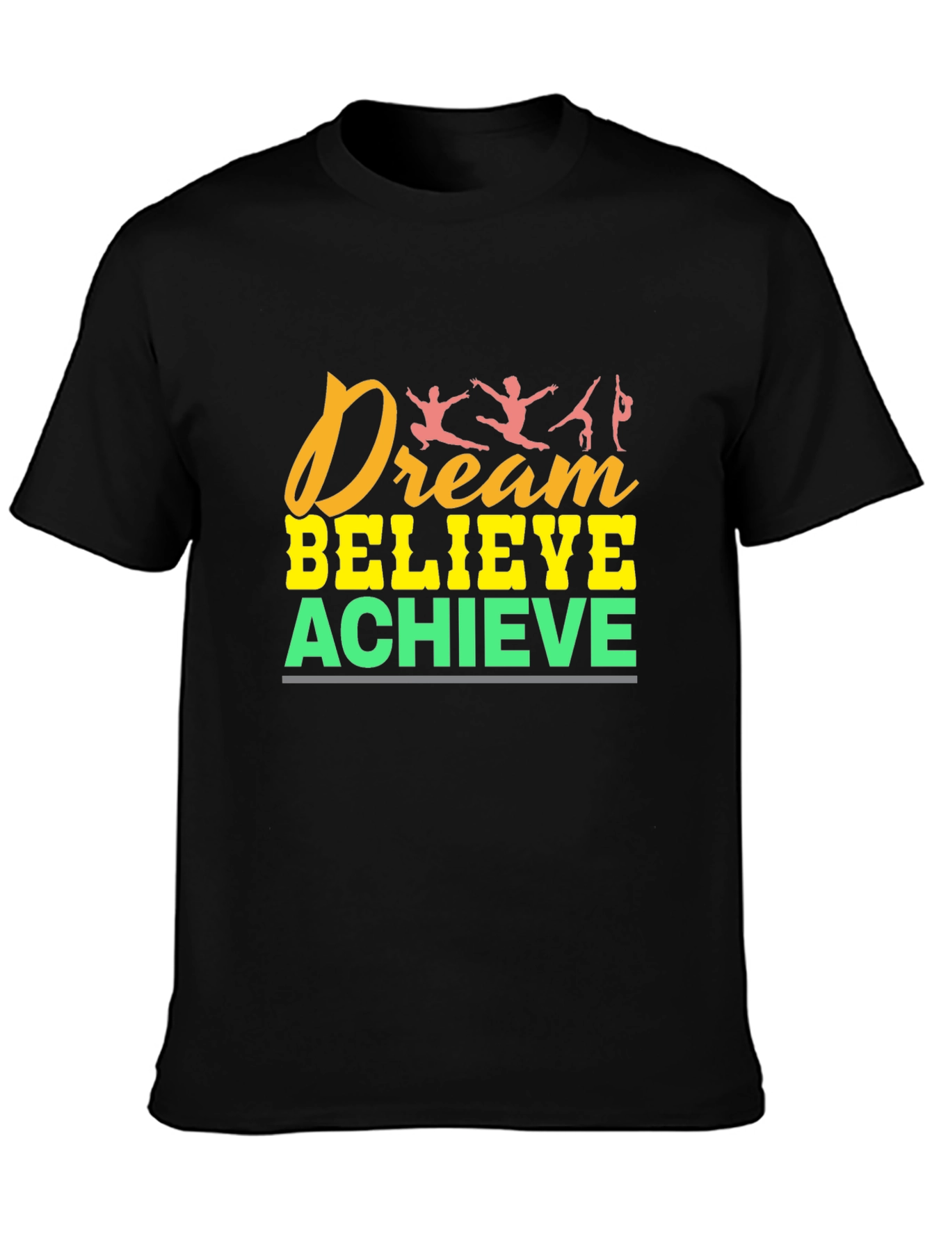 Dream Believe Achieve T-Shirt