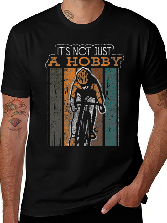 Its Not Just A Hobby Cyclist T-Shirt