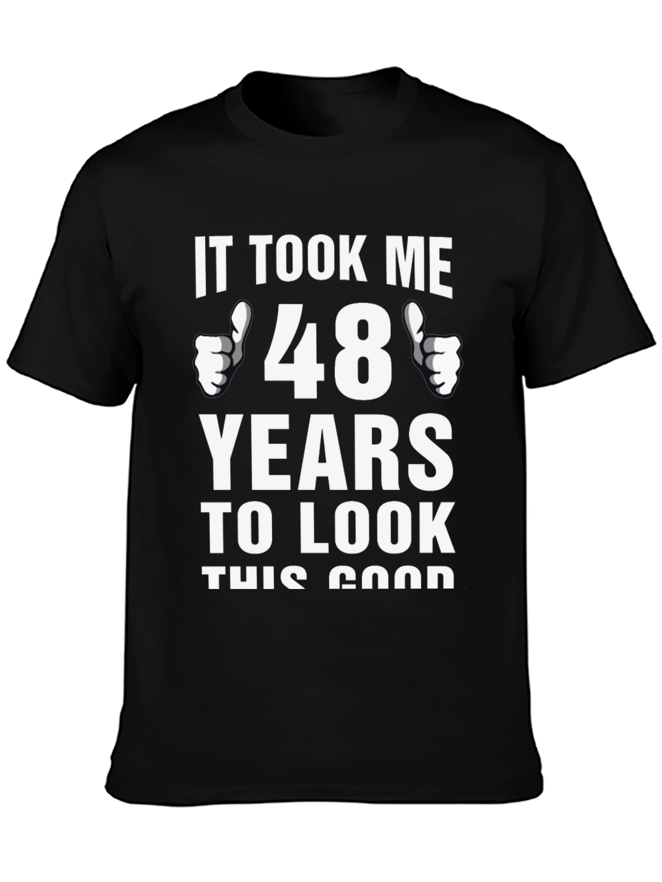 It Took Me 48 Years T-Shirt