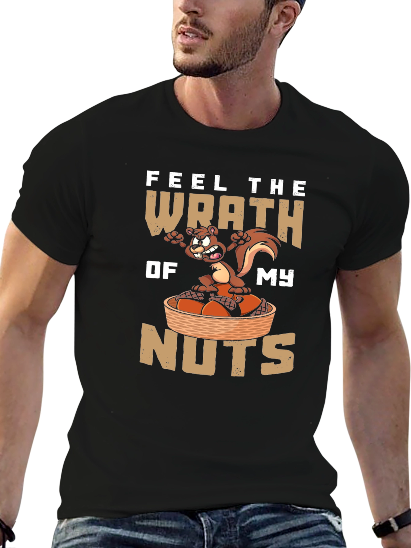 Feel the Wrath of My Nuts T-Shirt