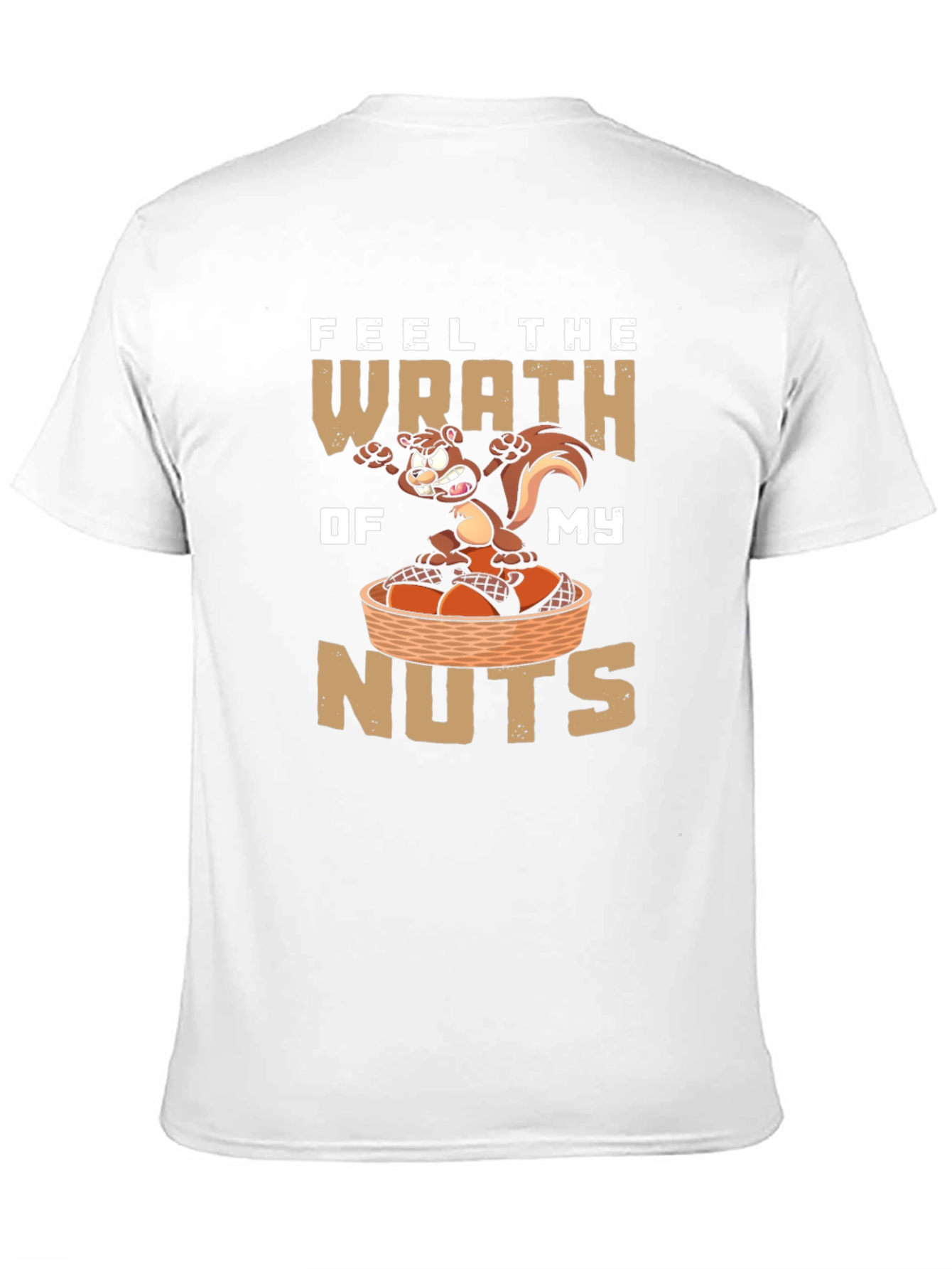 Feel the Wrath of My Nuts T-Shirt