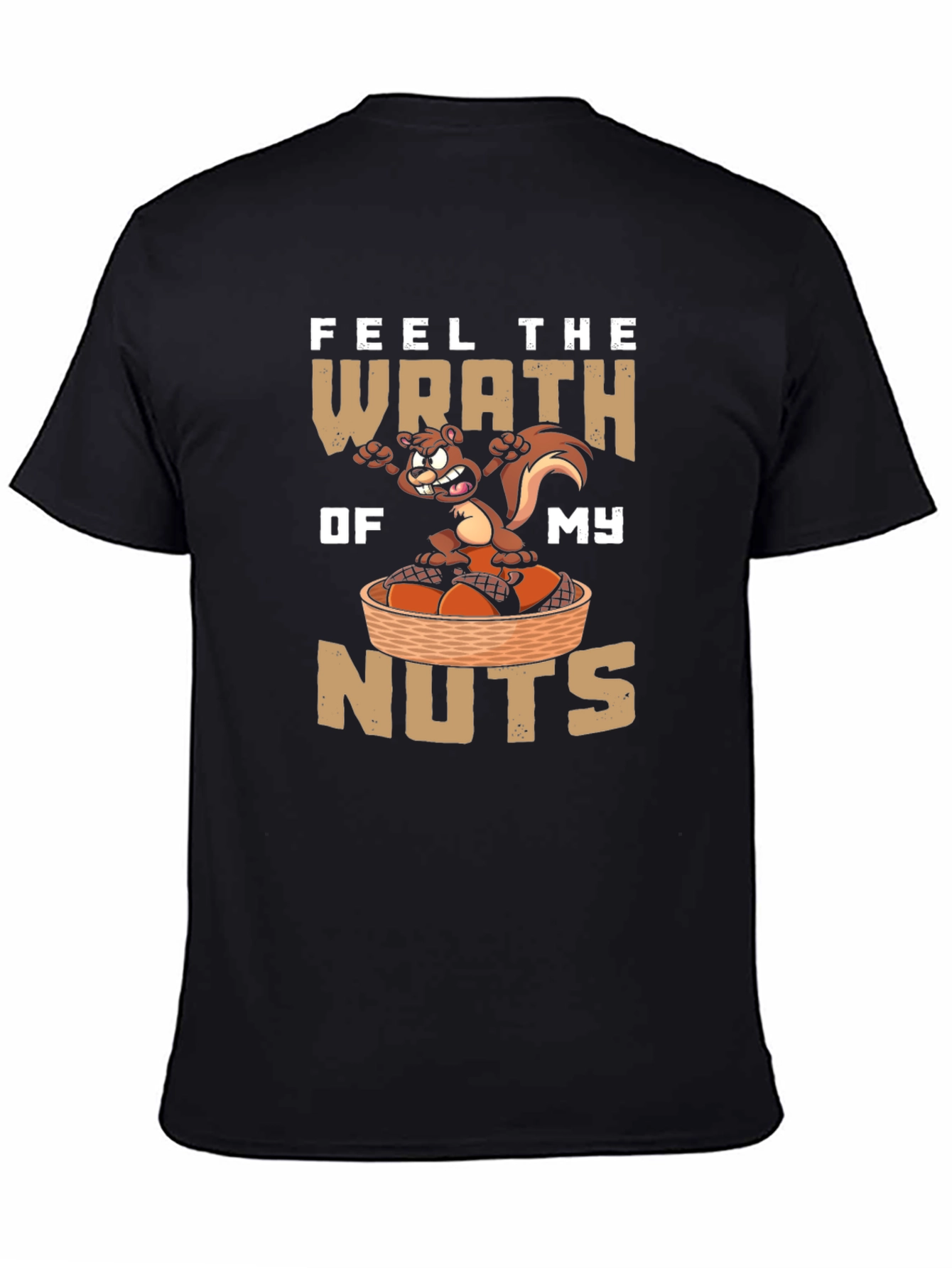 Feel the Wrath of My Nuts T-Shirt