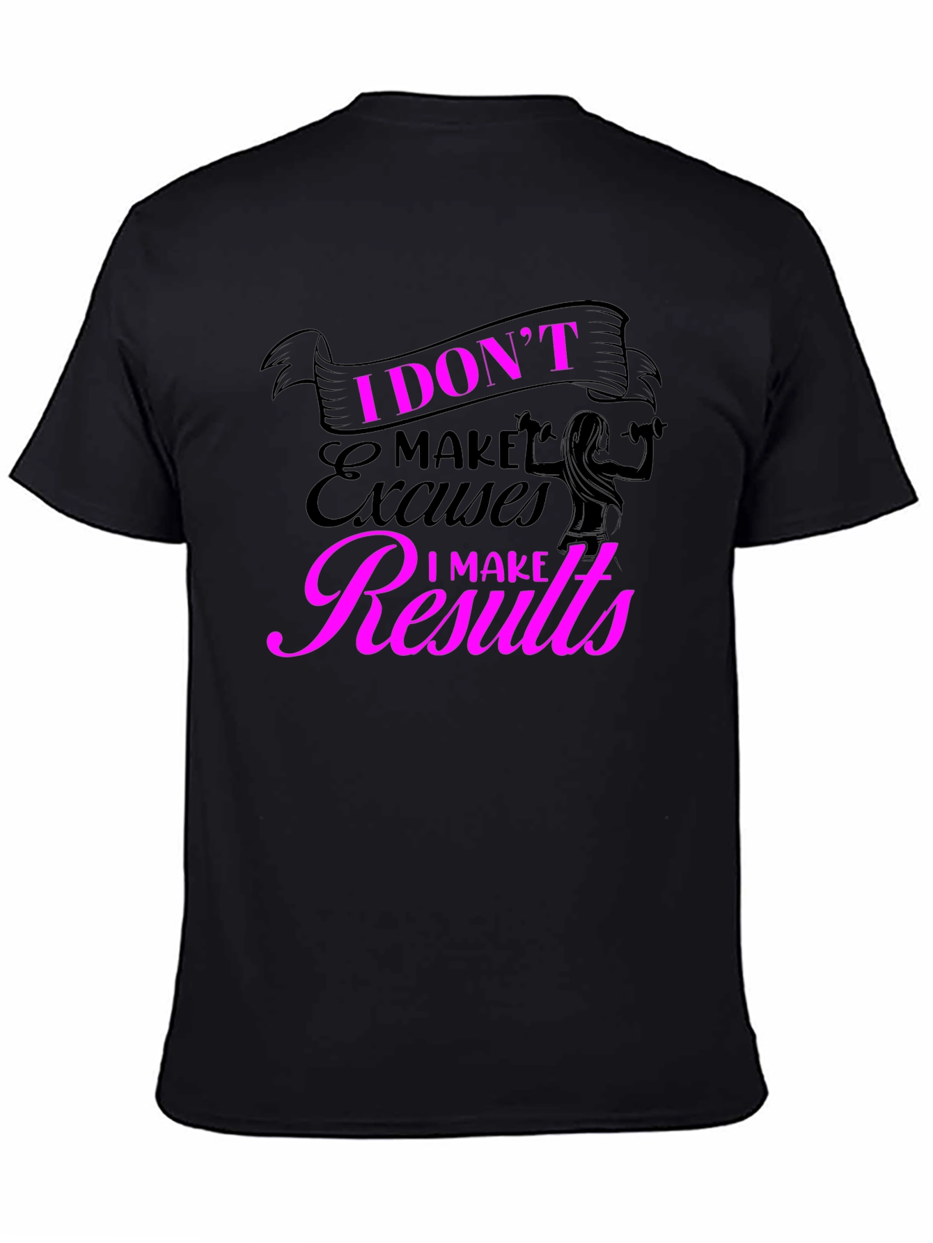 I Dont Make Excuses T-Shirt - Fitness Motivation