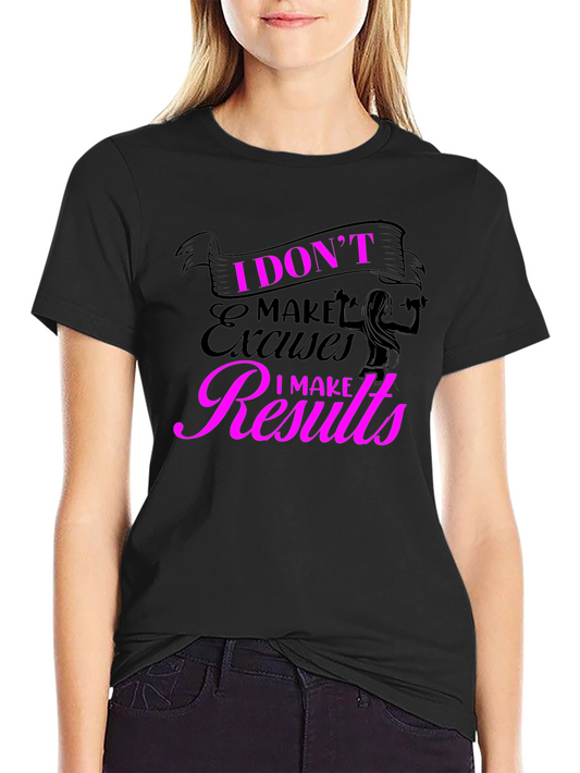 I Dont Make Excuses T-Shirt - Fitness Motivation