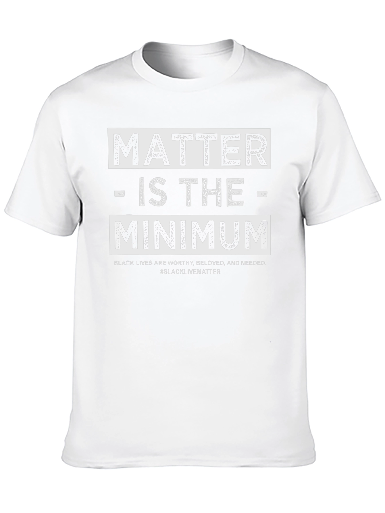 Black Lives Matter T-Shirt - Matter is the Minimum
