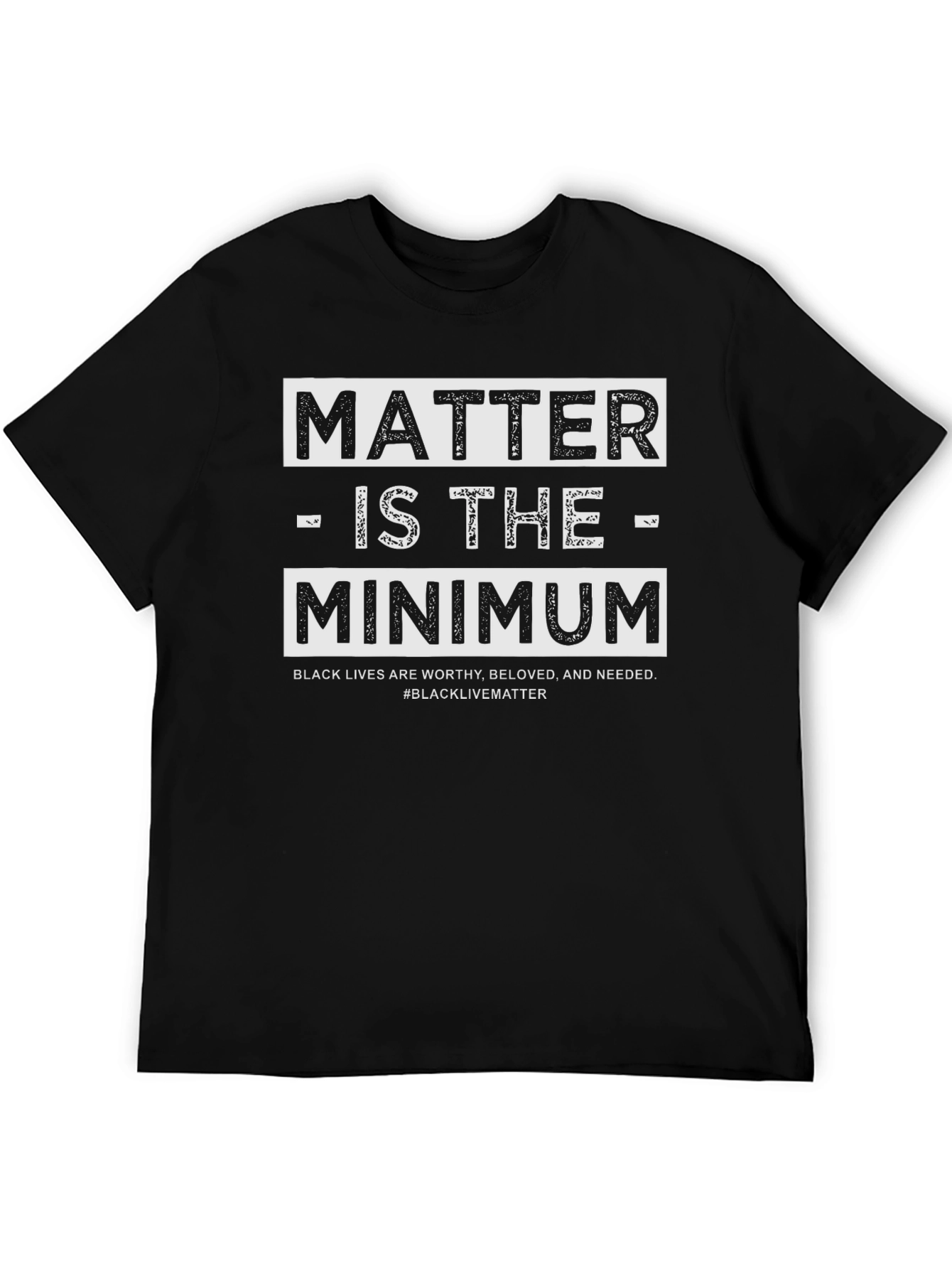 Black Lives Matter T-Shirt - Matter is the Minimum