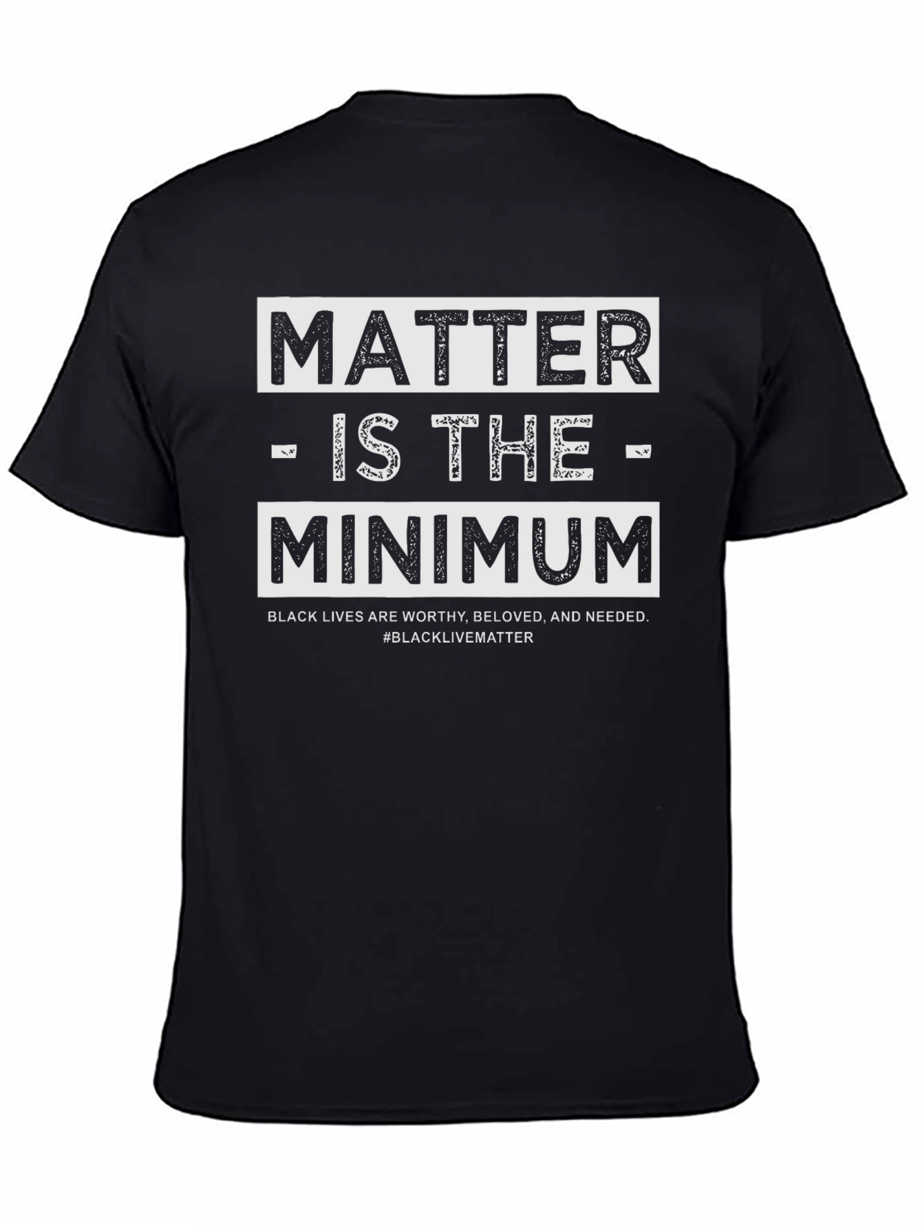Black Lives Matter T-Shirt - Matter is the Minimum
