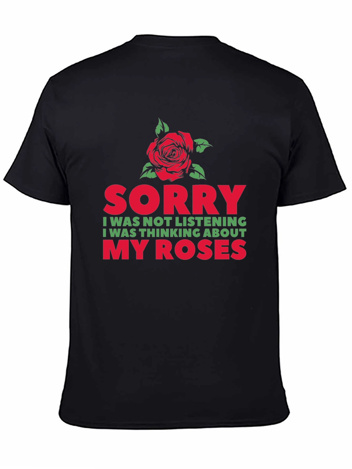 Sorry Thinking About My Roses Graphic T-Shirt