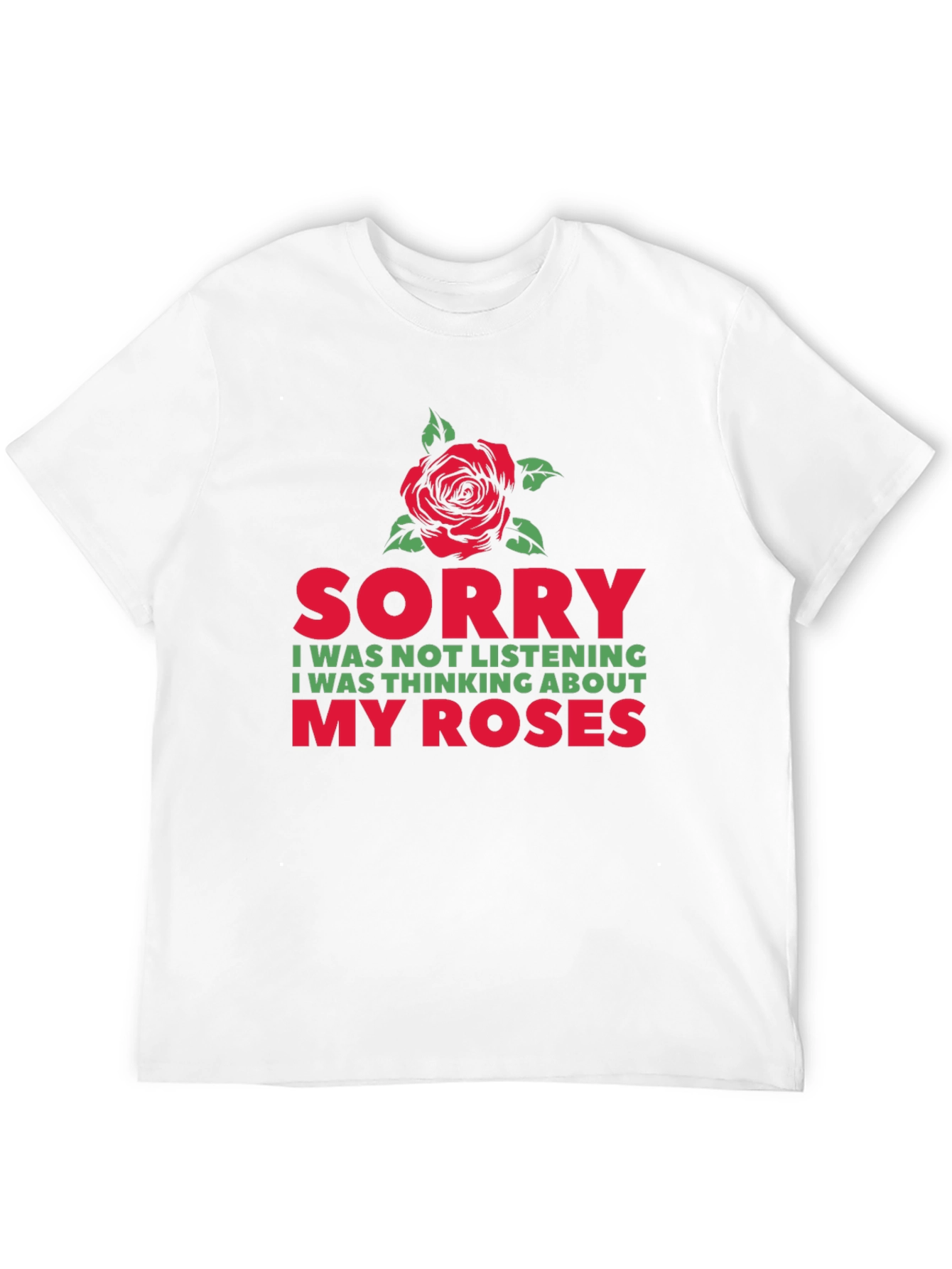 Sorry Thinking About My Roses Graphic T-Shirt