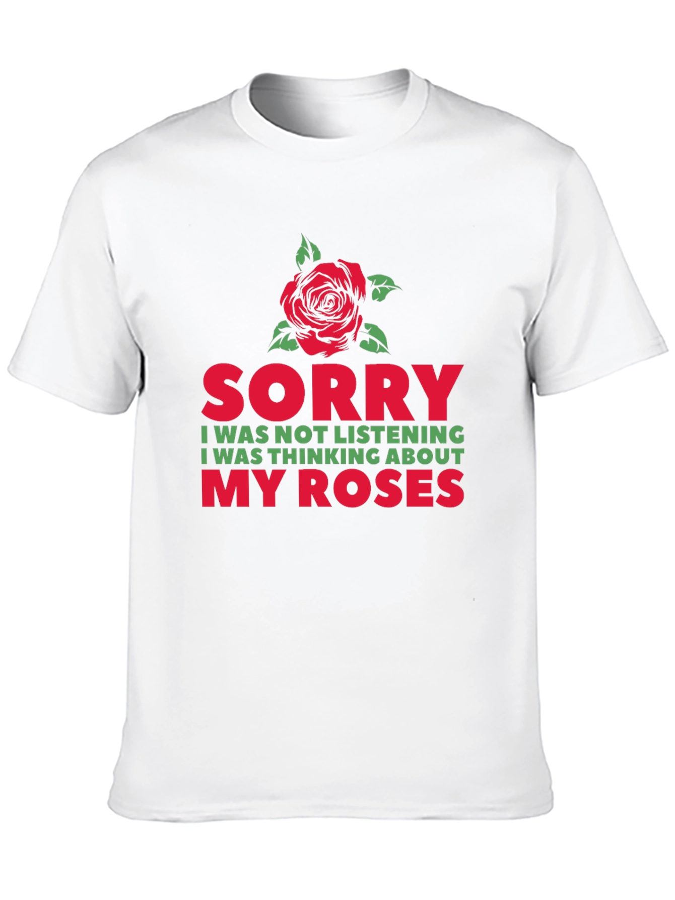 Sorry Thinking About My Roses Graphic T-Shirt