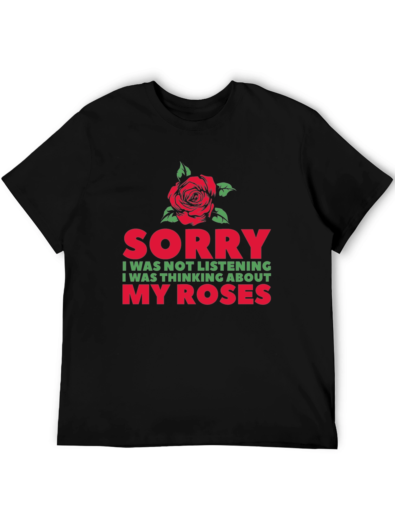 Sorry Thinking About My Roses Graphic T-Shirt