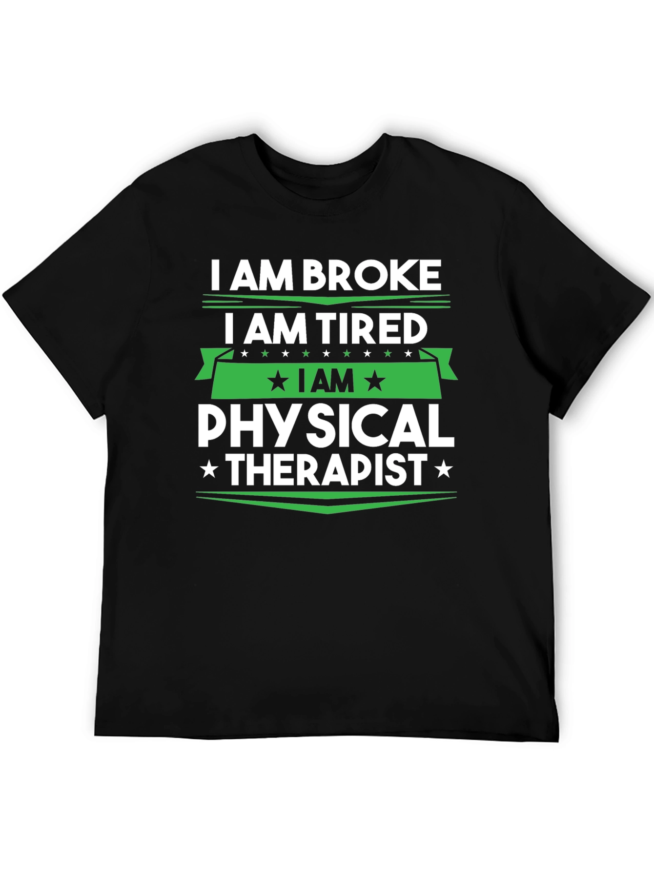 I am Broke Tired Physical Therapist T-Shirt