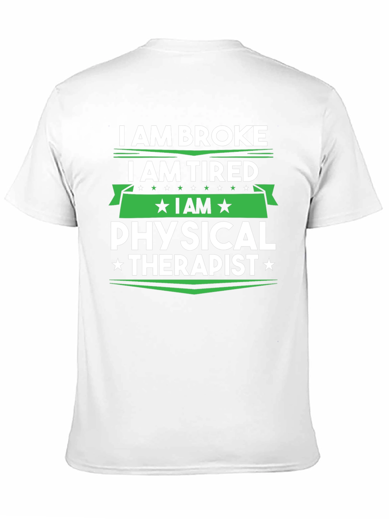 I am Broke Tired Physical Therapist T-Shirt