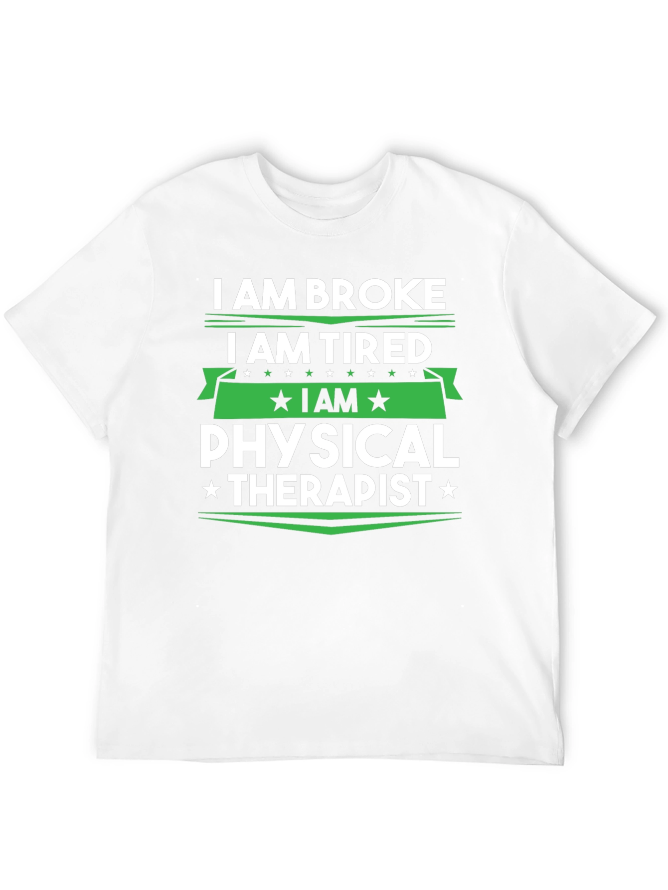 I am Broke Tired Physical Therapist T-Shirt