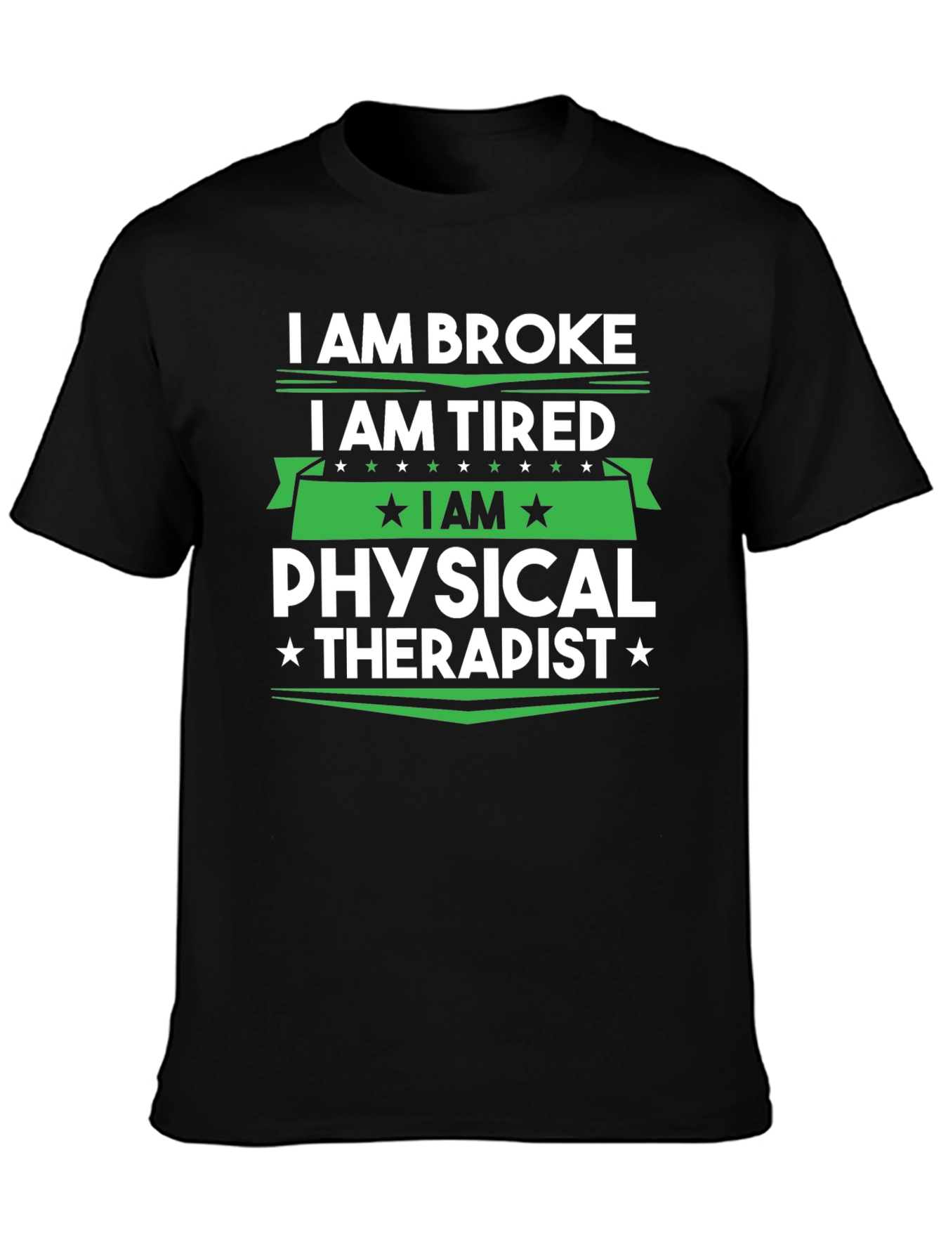 I am Broke Tired Physical Therapist T-Shirt